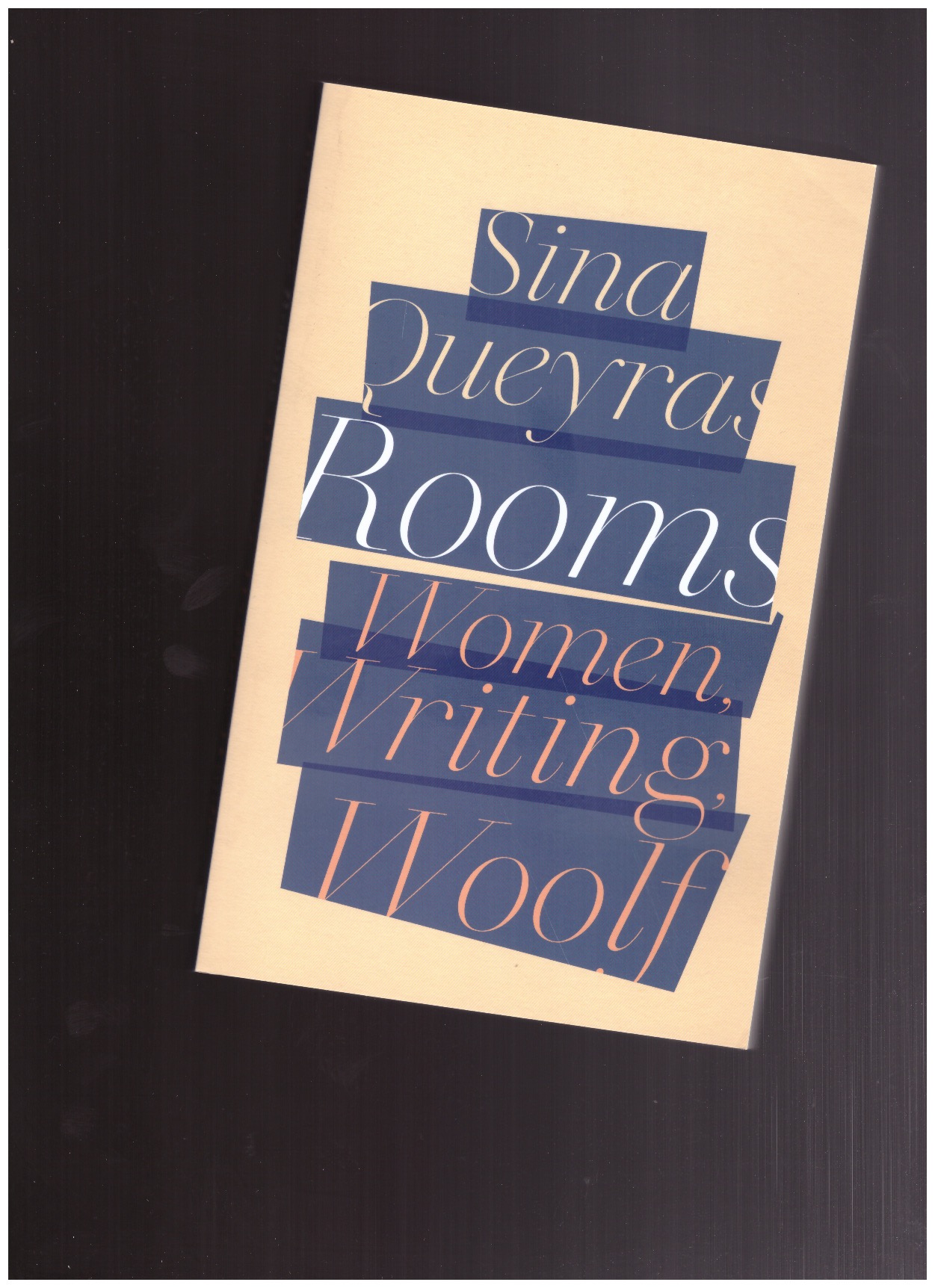 QUEYRAS, Sina - Rooms: Women, Writing, Woolf